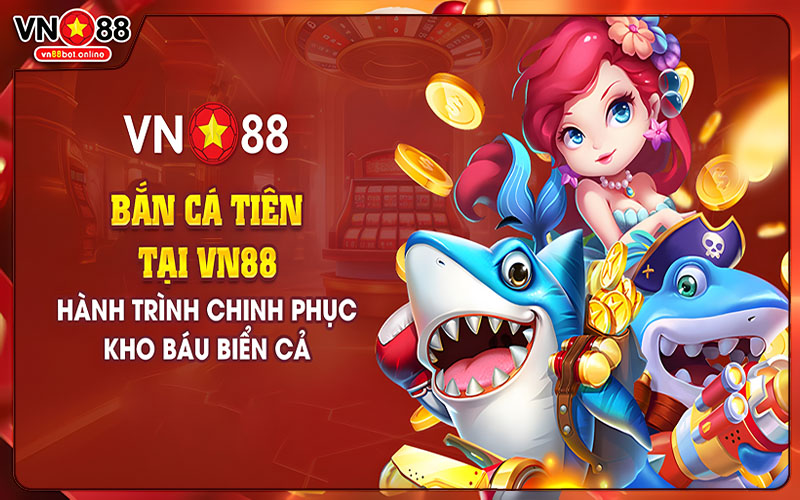 Bắn Cá Tiên VN88 | Nhận Quà Ngay Lốc Lớn Bất Ngờ