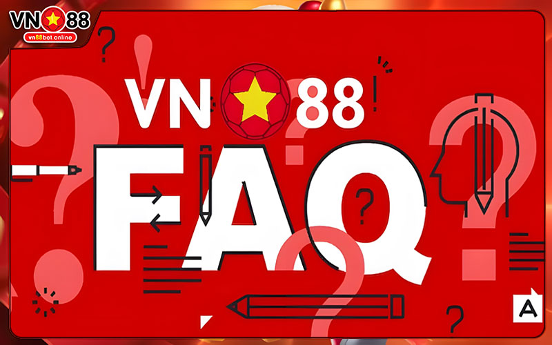 FAQ - Giải đáp các câu hỏi liên quan đến VN88