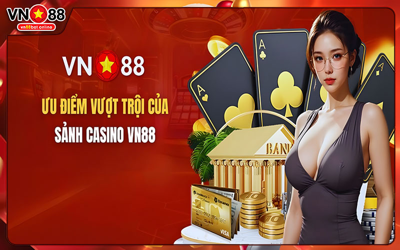 Ưu điểm nổi trội của Sảnh Casino VN88